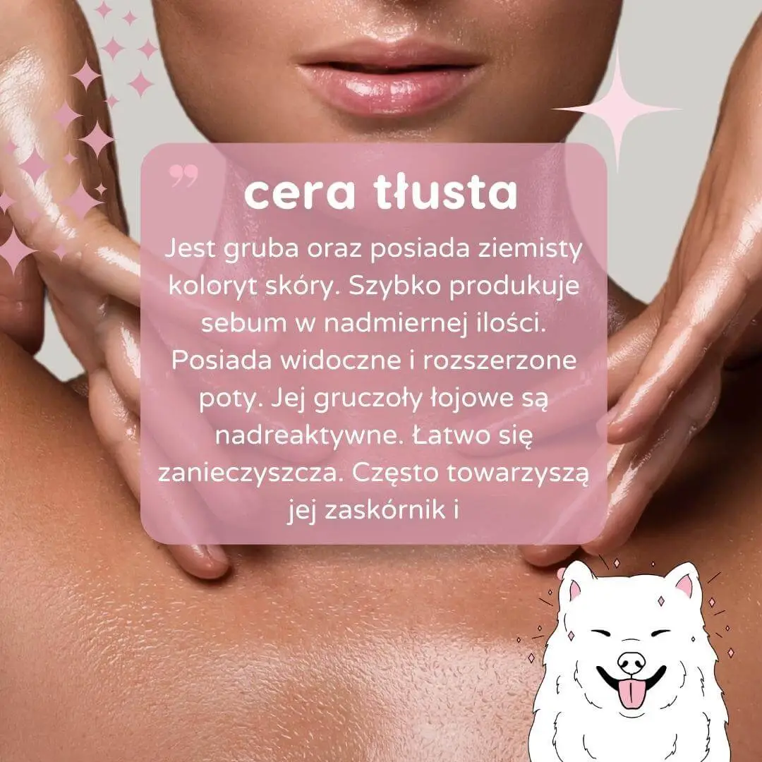 cechy charakterystyczne cery tłustej